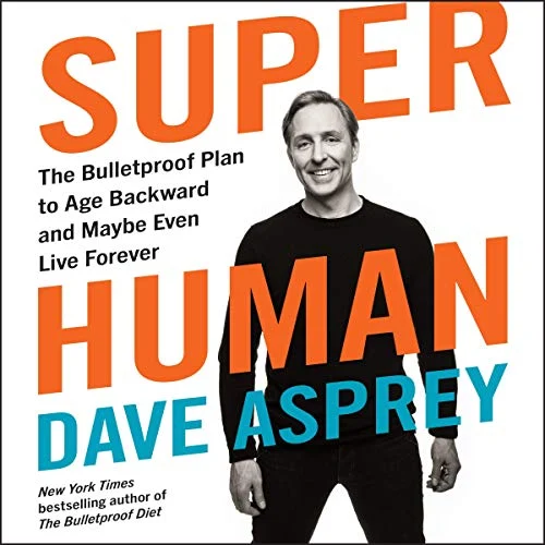 Super Human: Explore Dave Asprey's groundbreaking approach to anti-aging. Learn how to defy conventional aging with science-backed methods for optimal health and performance.