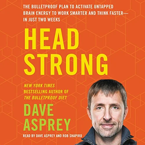 Head Strong by Dave Asprey: Biohacking your brainpower in two weeks. Lifestyle tips, nutrition, and supplements for sharper performance.