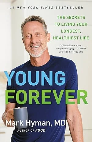 Young Forever: Dr. Mark Hyman's groundbreaking approach to aging gracefully, reversing disease, and embracing vitality. Learn science-backed strategies for longevity and optimal health.